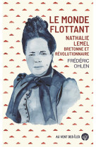 LE MONDE FLOTTANT - NATHALIE LEMEL, BRETONNE ET REVOLUTIONNA