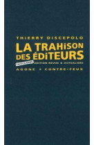 LA TRAHISON DES EDITEURS - TROISIEME EDITION REVUE ET ACTUALISEE