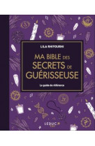 MA BIBLE DES SECRETS DE GUERISSEUSE - EDITION DE LUXE - LE GUIDE DE REFERENCE DES OUTILS ENERGETIQUE