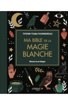 MA BIBLE DE LA MAGIE BLANCHE - EDITION DE LUXE - RITUELS & SORTILEGES