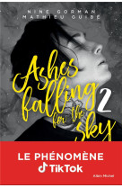 ASHES FALLING FOR THE SKY - TOME 2 - SKY BURNING DOWN TO ASHES