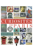 CURIOSITES DE PARIS - INVENTAIRE INSOLITE DES TRESORS MINUSCULES