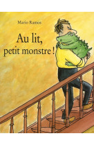 AU LIT, PETIT MONSTRE !