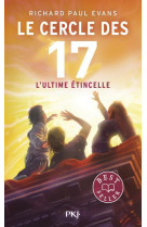 LE CERCLE DES 17 - TOME 7 L-ULTIME ETINCELLE - VOL07