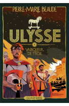 ULYSSE - VOL02 - VAINQUEUR DE TROIE