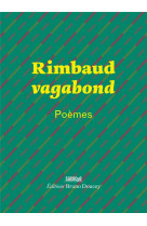 RIMBAUD VAGABOND - POEMES