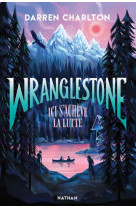 WRANGLESTONE, ICI S-ACHEVE LA LUTTE