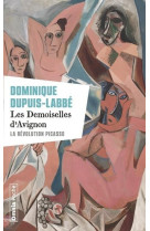 LES DEMOISELLES D-AVIGNON - LA REVOLUTION PICASSO