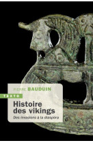 HISTOIRE DES VIKINGS - DES INVASIONS A LA DIASPORA