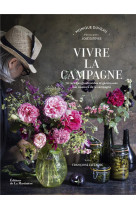 VIVRE LA CAMPAGNE - 70 RECETTES GOURMANDES ET GENEREUSES AUX COULEURS DE LA CAMPAGNE