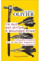 CE QUI EST ARRIVE A WOUNDED KNEE - L-ENQUETE INEDITE SUR LE DERNIER MASSACRE DES INDIENS (29 DECEMBR