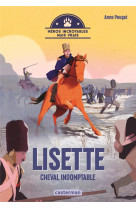 HEROS INCROYABLES MAIS VRAIS - LISETTE, CHEVAL INDOMPTABLE