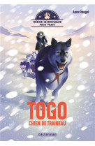 HEROS INCROYABLES MAIS VRAIS - TOGO, CHIEN DE TRAINEAU