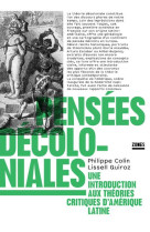 PENSEES DECOLONIALES - UNE INTRODUCTION AUX THEORIES CRITIQUES D-AMERIQUE LATINE