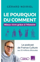 LE POURQUOI DU COMMENT - MIEUX VIVRE GRACE A L-HISTOIRE