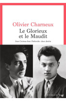 LE GLORIEUX ET LE MAUDIT - JEAN COCTEAU-JEAN DESBORDES : DEUX DESTINS