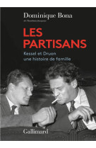 LES PARTISANS - KESSEL ET DRUON, UNE HISTOIRE DE FAMILLE