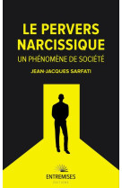 LE PERVERS NARCISSIQUE : UN PHENOMENE DE SOCIETE - PERVERS NARCISSIQUES TOUS CONCERNES ?