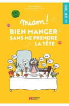 MIAM ! BIEN MANGER SANS ME PRENDRE LA TETE - ILLUSTRATIONS, COULEUR