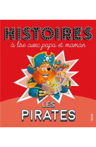 HISTOIRES A LIRE AVEC PAPA ET MAMAN - LES PIRATES