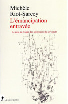 L EMANCIPATION ENTRAVEE - L IDEAL AU RISQUE DES IDEOLOGIES DU XXE SIECLE