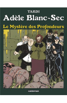 ADELE BLANC-SEC - T08 - LE MYSTERE DES PROFONDEURS