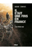 IL ETAIT UNE FOIS EN FRANCE - TOME 01 - L-EMPIRE DE MONSIEUR JOSEPH