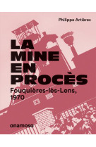 LA MINE EN PROCES - FOUQUIERES-LES-LENS, 1970