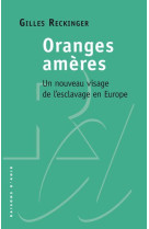 ORANGES AMERES - UN NOUVEAU VISAGE DE L-ESCLAVAGE EN EUROPE