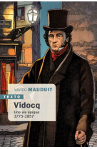 VIDOCQ - UNE VIE EPIQUE, 1775-1875