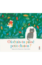 OU ETAIS-TU PASSE PETIT CHATON ?