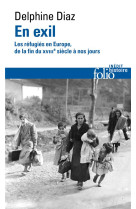 EN EXIL - LES REFUGIES EN EUROPE, DE LA FIN DU XVIII SIECLE A NOS JOURS