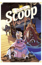 SCOOP A VERSAILLES - VOL03 - LE MYSTERE DE LA GONDOLE ROYALE