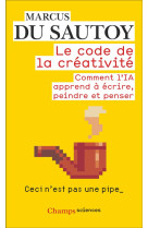 LE CODE DE LA CREATIVITE - COMMENT L-IA APPREND A ECRIRE, PEINDRE ET PENSER