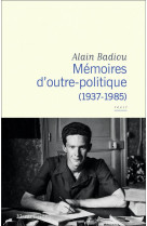 MEMOIRES D-OUTRE-POLITIQUE - (1937-1985)