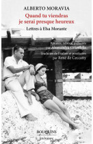 QUAND TU VIENDRAS JE SERAI PRESQUE HEUREUX - LETTRES A ELSA MORANTE