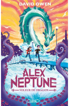 ALEX NEPTUNE - TOME 1 VOLEUR DE DRAGON