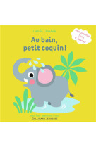 AU BAIN, PETIT COQUIN !