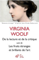 DE LA LECTURE ET DE LA CRITIQUE - SUIVI DE LES FRUITS ETRANGES ET BRILLANTS DE L-ART