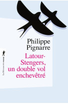 LATOUR-STENGERS, UN DOUBLE VOL ENCHEVETRE