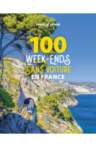 100 WEEK-ENDS SANS VOITURE EN FRANCE 1ED