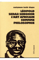 LEOPOLD SEDAR SENGHOR, L-ART AFRICAIN COMME PHILOSOPHIE