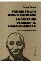 PENSER L-ISLAM DEPUIS L-AFRIQUE - LA DOCTRINE DE CHERIF O. MADANI HAIDARA