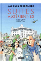 CARNETS D-ORIENT - SUITES ALGERIENNES - CYCLE 3 - PREMIERE PARTIE - 1962-2019