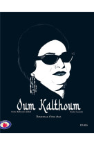 OUM KALTHOUM - NAISSANCE D-UNE DIVA