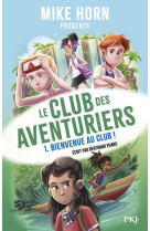 MIKE HORN - LE CLUB DES AVENTURIERS - TOME 1 BIENVENUE AU CLUB ! - VOL01