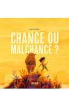 CHANCE OU MALCHANCE ?