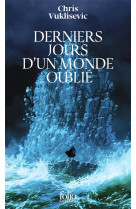 DERNIERS JOURS D-UN MONDE OUBLIE