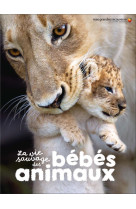 LA VIE SAUVAGE DES BEBES ANIMAUX