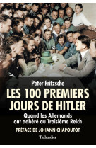 LES 100 PREMIERS JOURS D-HITLER - QUAND LES ALLEMANDS ONT ADHERE AU TROISIEME REICH